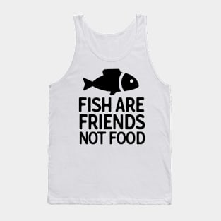 Fish Are Friends Tank Top